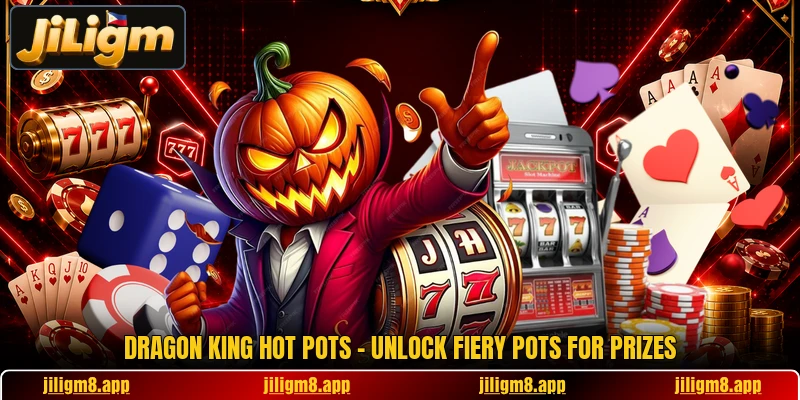 Dragon King Hot Pots - Unlock Fiery Pots For Prizes