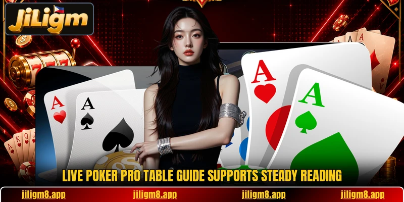 Live Poker Pro table guide supports steady reading
