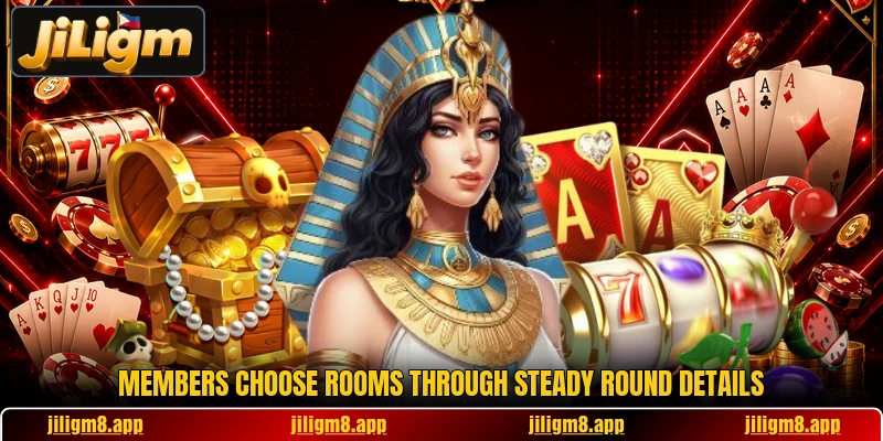 Members choose rooms through steady round details Members choose rooms through steady round details