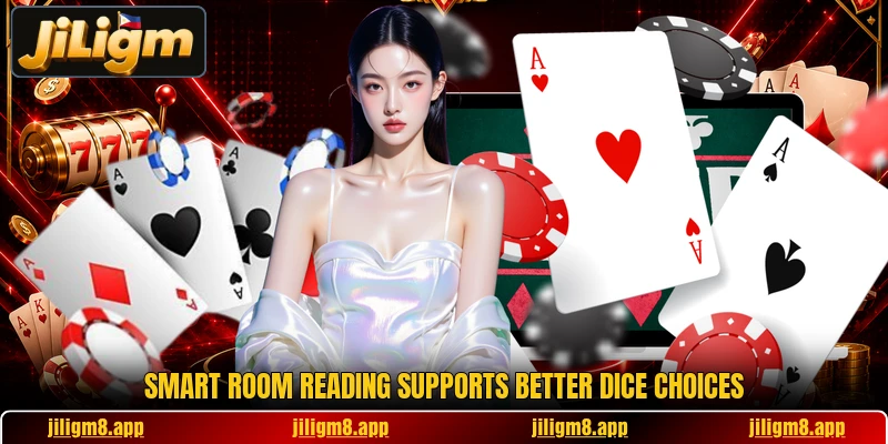 Smart room reading supports better dice choices