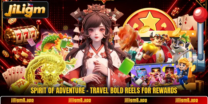 Spirit Of Adventure - Travel Bold Reels For Rewards